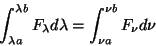 \begin{displaymath}
\int_{\lambda a}^{\lambda b} F_{\lambda} d \lambda =
\int_{\nu a}^{\nu b} F_{\nu} d \nu
\end{displaymath}