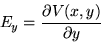 \begin{displaymath}
E_y = \frac{\partial V(x,y)}{\partial y}
\end{displaymath}